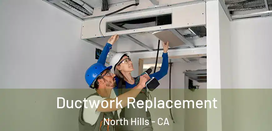  Ductwork Replacement North Hills - CA